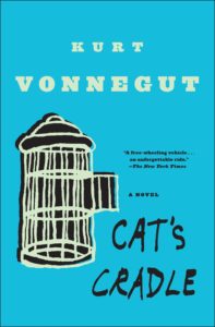 Cat's Cradle, by the great American satirist Kurt Vonnegut